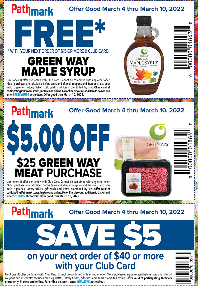 3 coupons. The first is for free Green Way brand maple syrup. The second is for $5 off a $25 Green Way meat purchase. The third is save $5 on your next order of $40 or more.